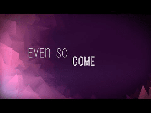 Even So Come